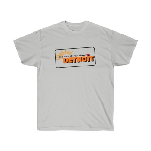 Say Nice Things About Detroit Ultra Cotton Tee