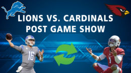 Arizona Cardinals Detroit Lions Podcast Post Game