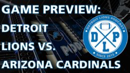 Arizona Cardinals Detroit Lions Podcast Game Preview