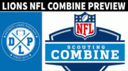 Lions NFL Combine Preview - Detroit Lions Podcast