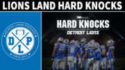 Detroit Lions Land Hard Knocks - Detroit Lions Podcast
