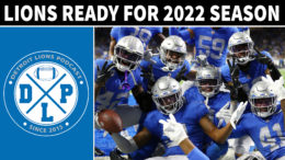 Detroit Lions Ready for 2022 Season - Detroit Lions Podcast