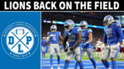 Detroit Lions Back On The Field - Detroit Lions Podcast
