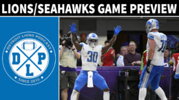 Detroit Lions Seattle Seahawks Game Preview - Detroit Lions Podcast