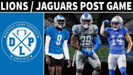 Detroit Lions Jacksonville Jaguars Post Game - Detroit Lions Podcast