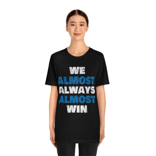 'We Almost Always' Ultra Cotton Tee - Image 13
