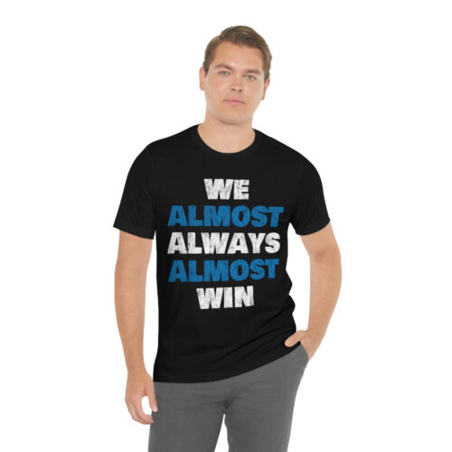 'We Almost Always' Ultra Cotton Tee - Image 16