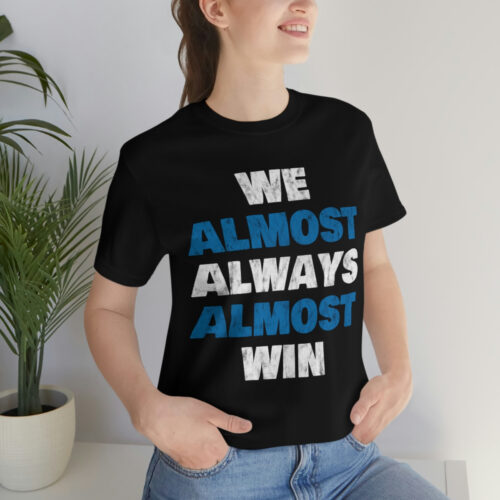 'We Almost Always' Ultra Cotton Tee - Image 17