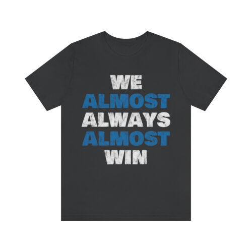 'We Almost Always' Ultra Cotton Tee