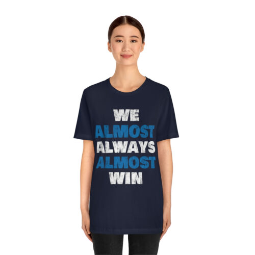 'We Almost Always' Ultra Cotton Tee - Image 23