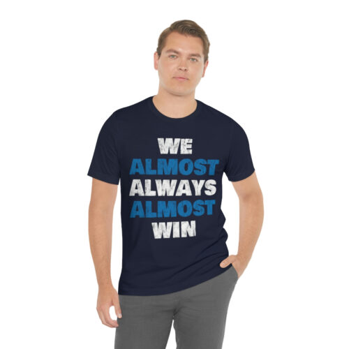 'We Almost Always' Ultra Cotton Tee - Image 26