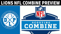 Detroit Lions NFL Combine Preview - Detroit Lions Podcast