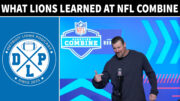 What Detroit Lions Learned At NFL Combine - Detroit Lions Podcast