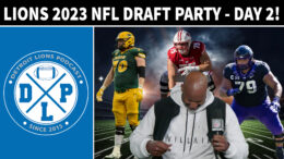 Detroit Lions 2023 NFL Draft Party - Day 2 - Detroit Lions Podcast