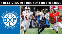 Five Receivers in Five Rounds For The Detroit Lions - Detroit Lions Podcast