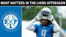 What Matters In Detroit Lions Offseason - Detroit Lions Podcast