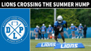 Detroit Lions Crossing The Summer Hump - Detroit Lions Podcast