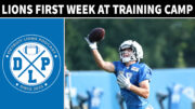 Detroit Lions First Week At Training Camp - Detroit Lions Podcast