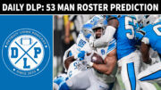 Daily DLP Detroit Lions 53 Man Roster Prediction - Detroit Lions Podcast