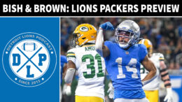 Bish and Brown Detroit Lions Green Bay Packers Preview - Detroit Lions Podcast