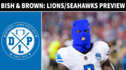 Bish and Brown Detroit Lions vs Seattle Seahawks Preview - Detroit Lions Podcast