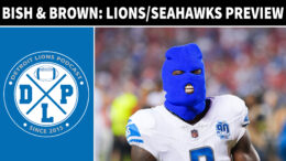 Bish and Brown Detroit Lions vs Seattle Seahawks Preview - Detroit Lions Podcast