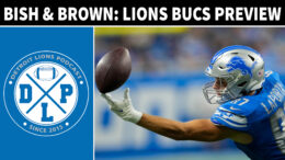 Bish and Brown Detroit Lions Tampa Bay Buccaneers Preview - Detroit Lions Podcast