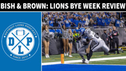 Bish and Brown Detroit Lions Bye Week Review - Detroit Lions Podcast