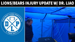 Detroit Lions Chicago Bears Injury Update With Dr. Liao - Detroit Lions Podcast