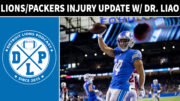 Detroit Lions & Green Bay Packers Injury Update With Dr Liao - Detroit Lions Podcast