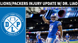Detroit Lions & Green Bay Packers Injury Update With Dr Liao - Detroit Lions Podcast