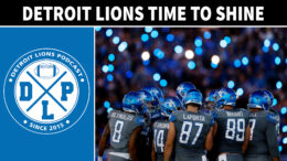 Detroit Lions Time To Shine - Detroit Lions Podcast