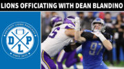 Quick Hits Detroit Lions Officiating Analysis With Dean Blandino - Detroit Lions Podcast
