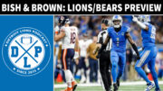 Bish & Brown Chicago Bears Preview LOLBears - Detroit Lions Podcast