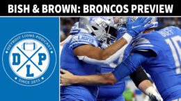 Bish & Brown Denver Broncos Preview - Detroit Lions Podcast