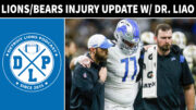 Detroit Lions & Chicago Bears Injury Update With Dr Liao - Detroit Lions Podcast