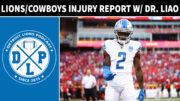 Detroit Lions & Dallas Cowboys Injury Report With Dr Liao - Detroit Lions Podcast