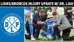 Detroit Lions & Denver Broncos Injury Update With Dr Liao - Detroit Lions Podcast