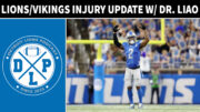 Detroit Lions & Minnesota Vikings Injury Update With Dr Liao - Detroit Lions Podcast