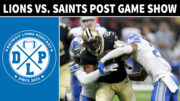 Detroit Lions vs. New Orleans Saints Post Game Show - Detroit Lions Podcast