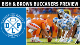 Bish & Brown Tampa Bay Buccaneers Preview - Detroit Lions Podcast