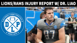 Detroit Lions & LA Rams Injury Report With Dr Liao - Detroit Lions Podcast