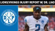 Detroit Lions & Minnesota Vikings Injury Report With Dr Liao - Detroit Lions Podcast