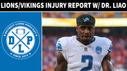 Detroit Lions & Minnesota Vikings Injury Report With Dr Liao - Detroit Lions Podcast