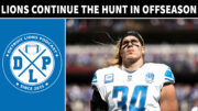 Detroit Lions Continue The Hunt In The Offseason - Detroit Lions Podcast