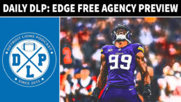 Daily DLP Detroit Lions Edge Free Agency Preview - Detroit Lions Podcast