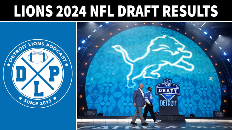 Detroit Lions 2024 Draft Results - Detroit Lions Podcast