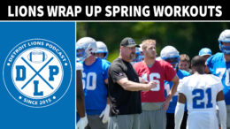 Detroit Lions Wrap Spring Workouts - Detroit Lions Podcast