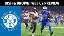 Bish and Brown Week 2 Preview - Detroit Loins Podcast