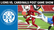 Detroit Lions vs. Arizona Cardinals Post Game Show - Detroit Lions Podcast